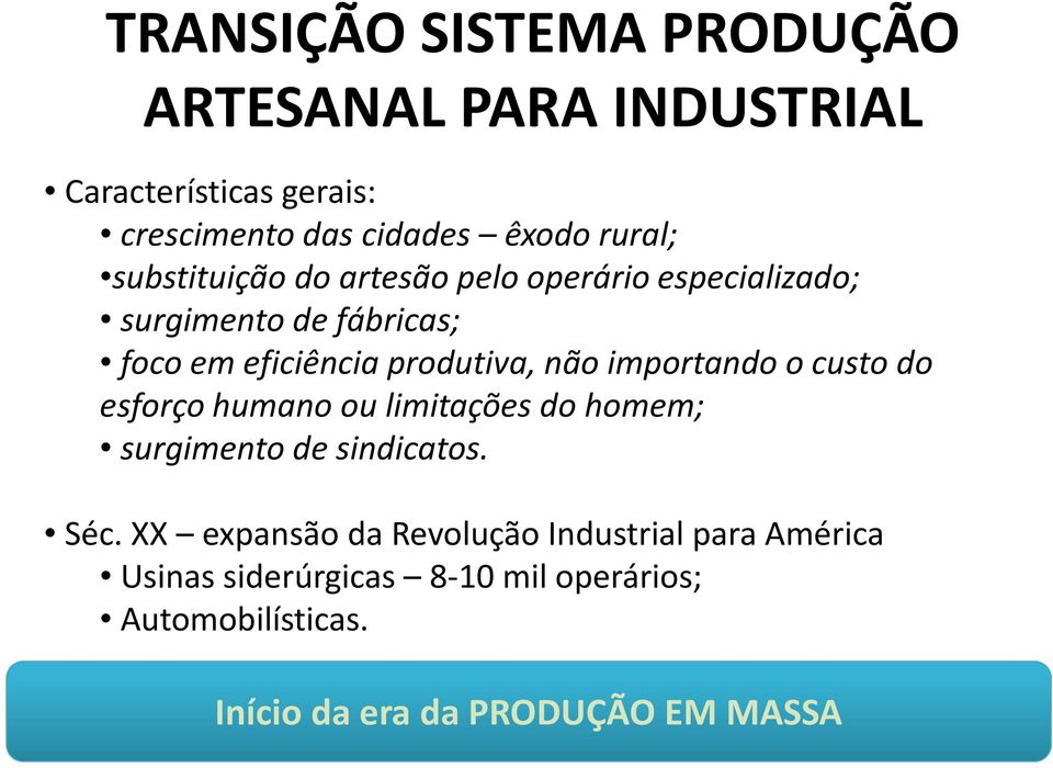 importando o custo do esforço humano ou limitações do homem; surgimento de sindicatos. Séc.