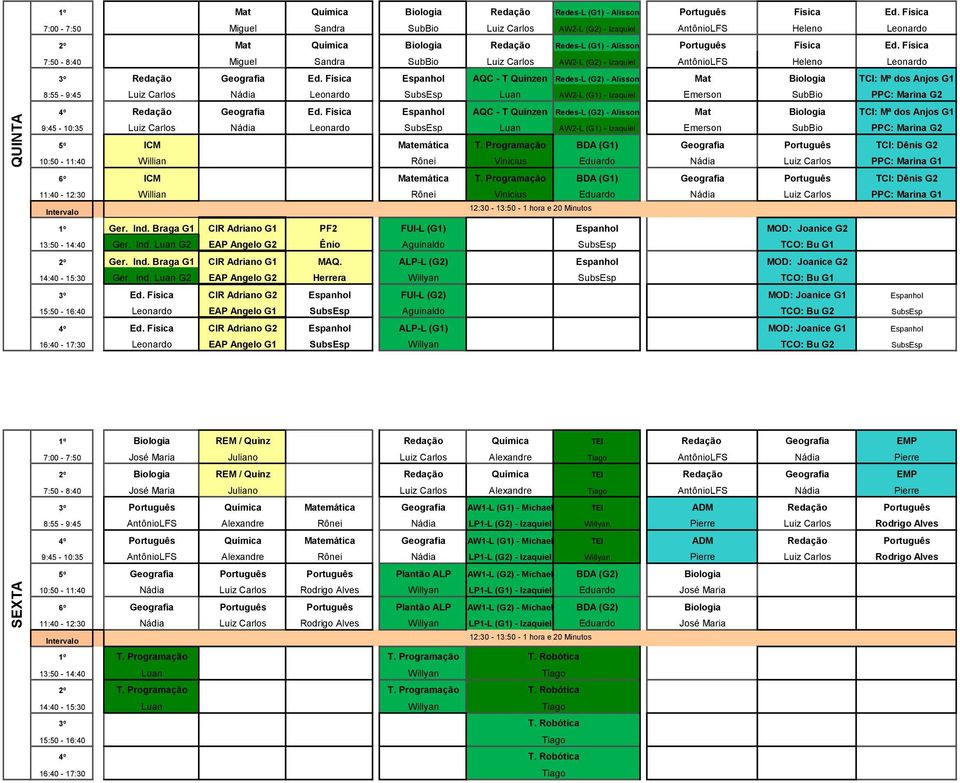 Física 7:50-8:40 Miguel Sandra SubBio Luiz Carlos AW2-L (G2) - Izaquiel AntônioLFS Heleno Leonardo 3º Redação Geografia Ed.