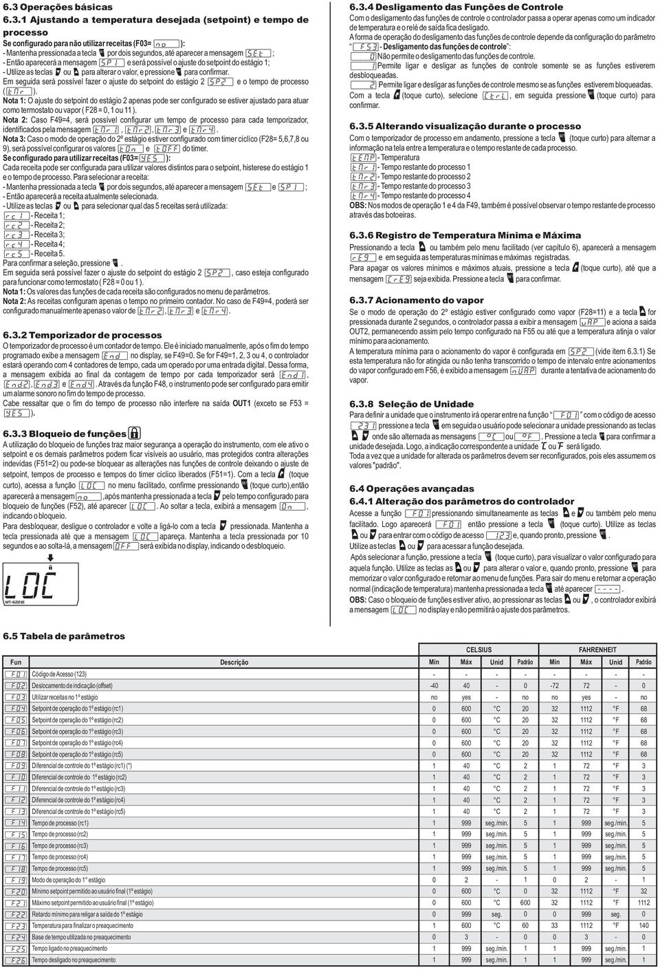 Então aparecerá a mensagem [Sp,] e será possível o ajuste do setpoint do estágio Utilize as teclas > ou para alterar o valor, e pressione para confirmar.