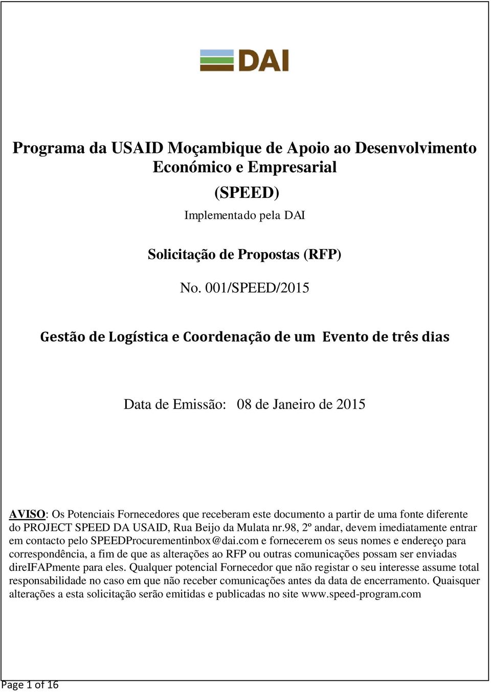 diferente do PROJECT SPEED DA USAID, Rua Beijo da Mulata nr.98, 2º andar, devem imediatamente entrar em contacto pelo SPEEDProcurementinbox@dai.