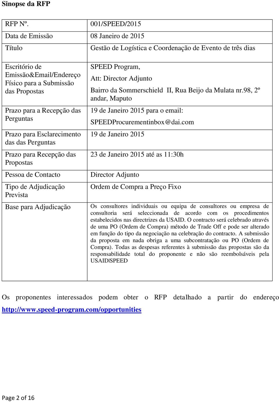 a Recepção das Perguntas Prazo para Esclarecimento das das Perguntas Prazo para Recepção das Propostas Pessoa de Contacto Tipo de Adjudicação Prevista Base para Adjudicação SPEED Program, Att: