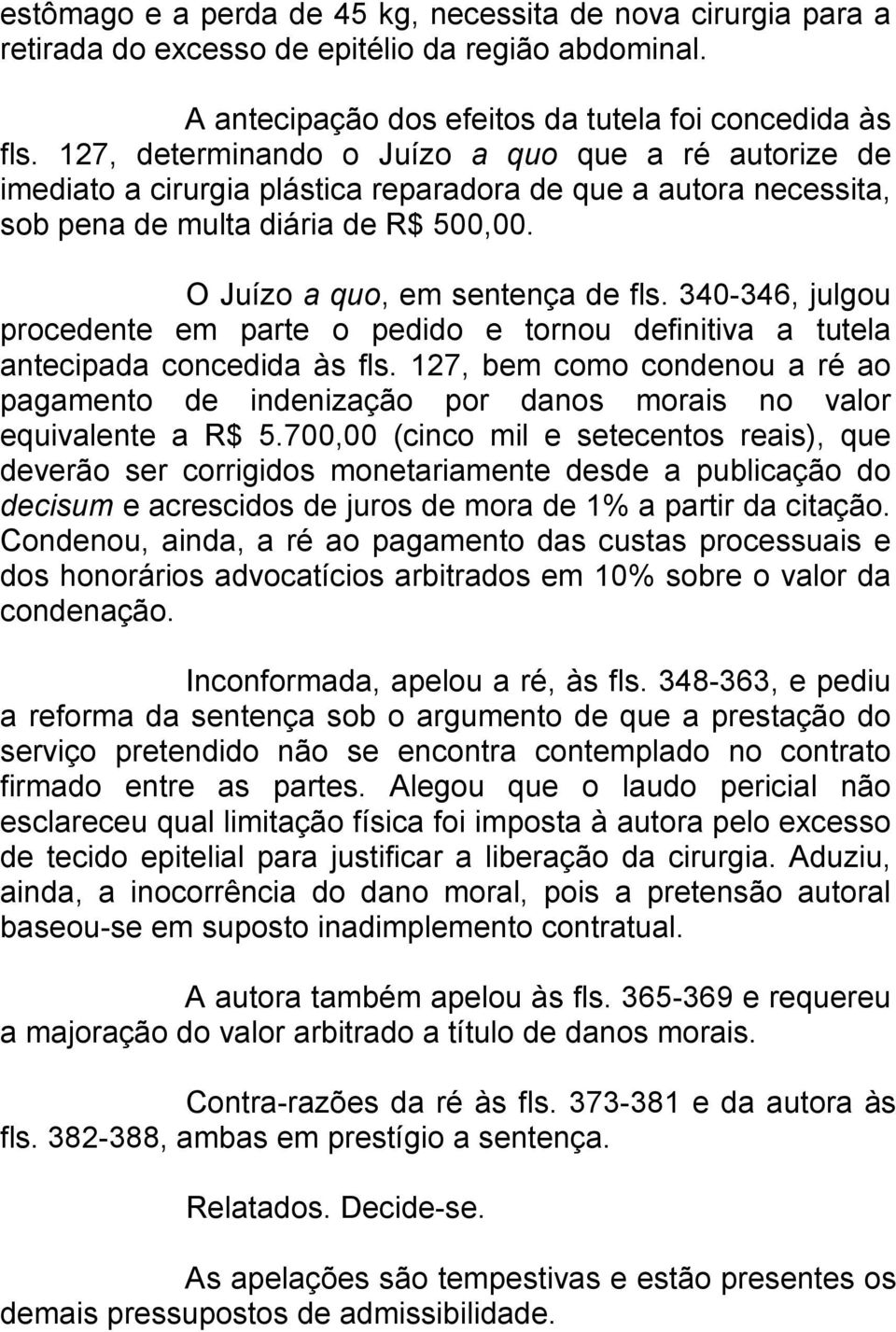 340-346, julgou procedente em parte o pedido e tornou definitiva a tutela antecipada concedida às fls.