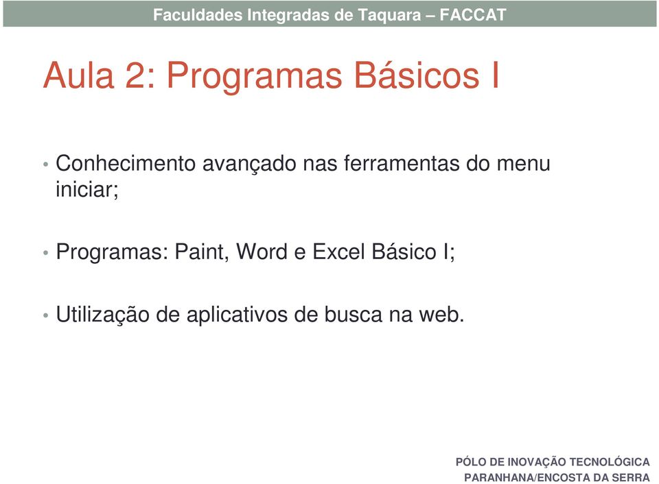 Programas: Paint, Word e Excel Básico I;