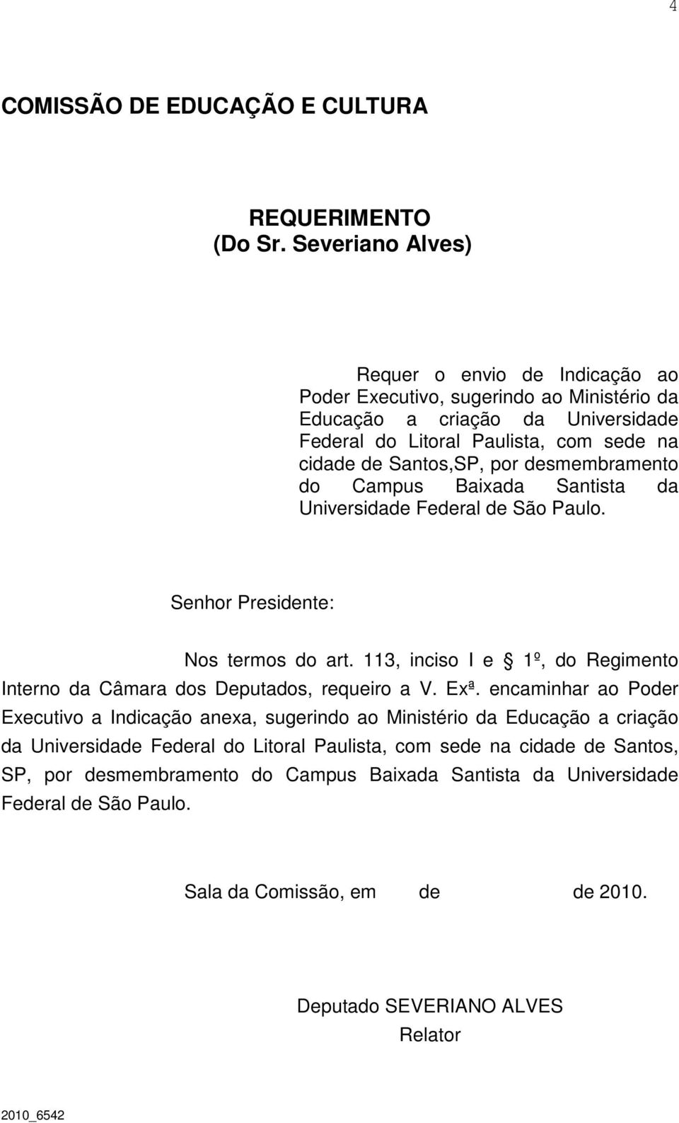 desmembramento do Campus Baixada Santista da Universidade Federal de São Paulo. Senhor Presidente: Nos termos do art.