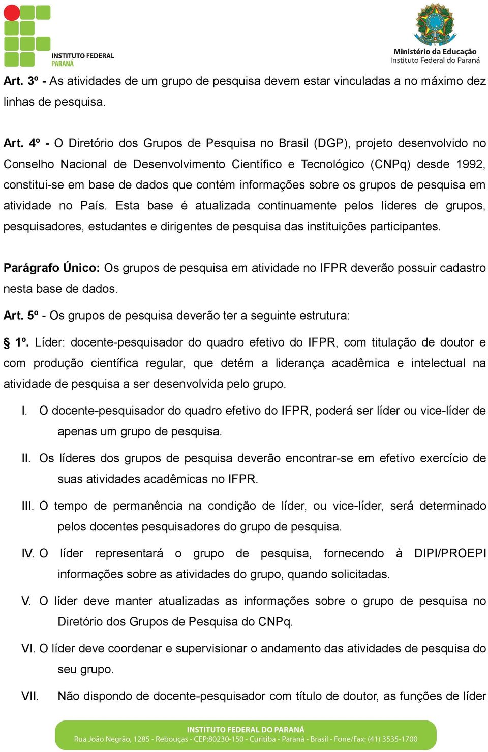 contém informações sobre os grupos de pesquisa em atividade no País.