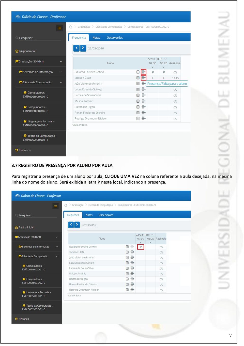 referente a aula desejada, na mesma linha do nome do aluno.