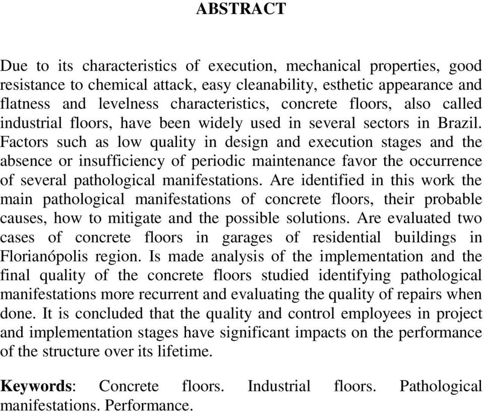 Factors such as low quality in design and execution stages and the absence or insufficiency of periodic maintenance favor the occurrence of several pathological manifestations.