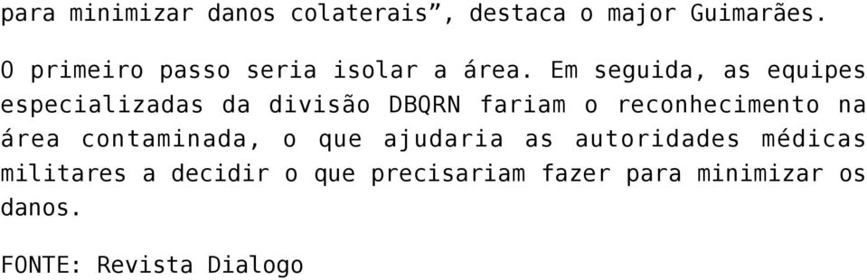 Em seguida, as equipes especializadas da divisão DBQRN fariam o reconhecimento na