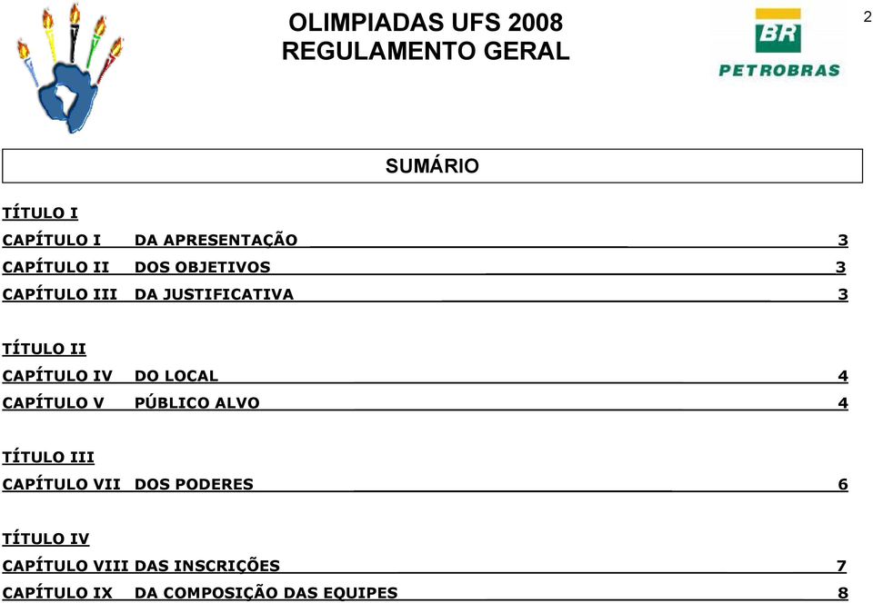 LOCAL 4 CAPÍTULO V PÚBLICO ALVO 4 TÍTULO III CAPÍTULO VII DOS PODERES 6