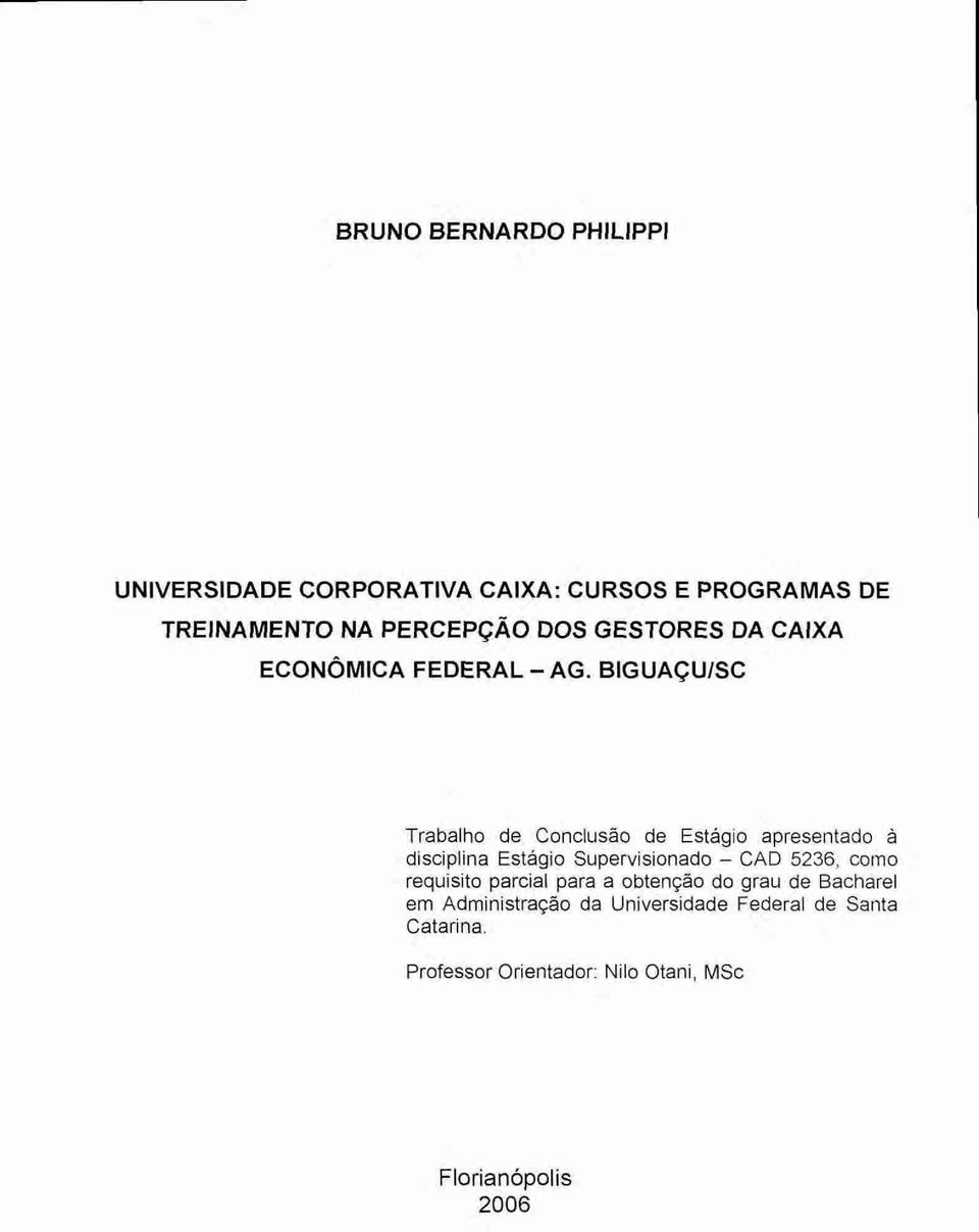 BIGUAÇU/SC Trabalho de Conclusão de Estagio apresentado a disciplina Estágio Supervisionado CAD 5236,