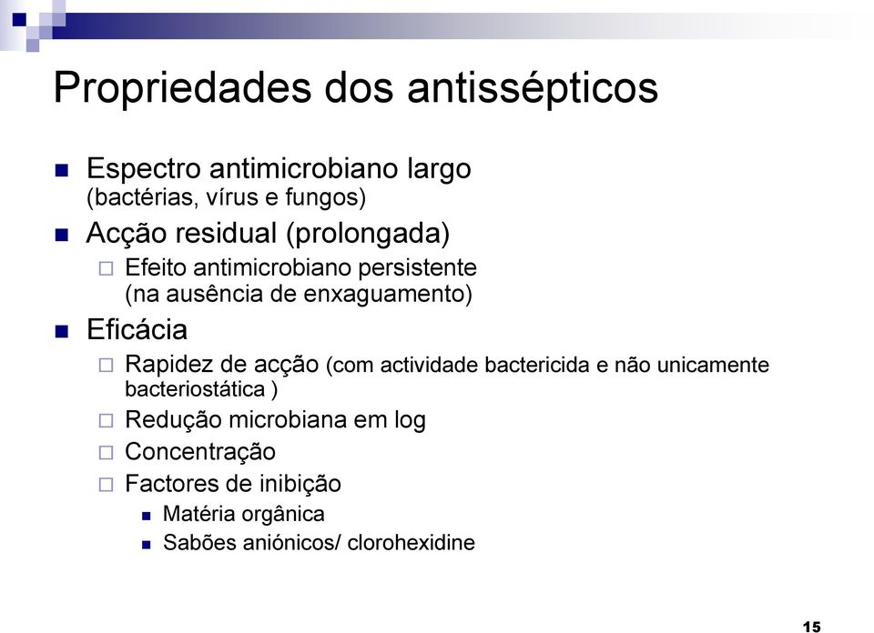 Rapidez de acção (com actividade bactericida e não unicamente bacteriostática ) Redução