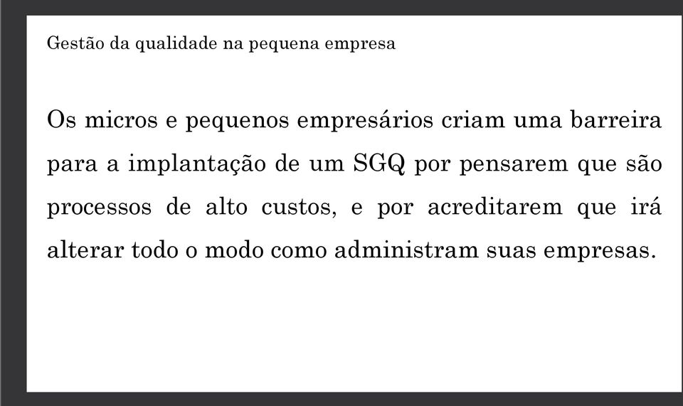 processos de alto custos, e por acreditarem que irá