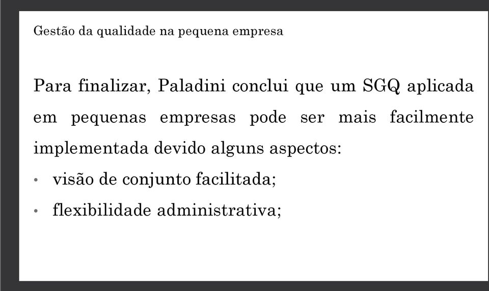 facilmente implementada devido alguns aspectos: