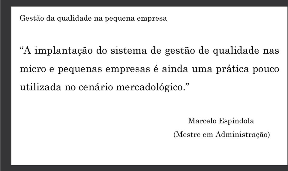 ainda uma prática pouco utilizada no cenário