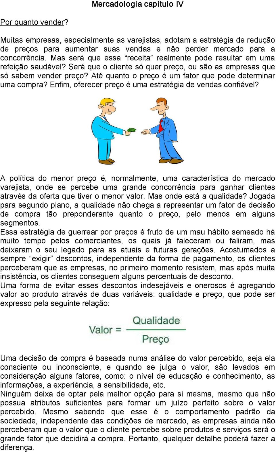 Até quanto o preço é um fator que pode determinar uma compra? Enfim, oferecer preço é uma estratégia de vendas confiável?