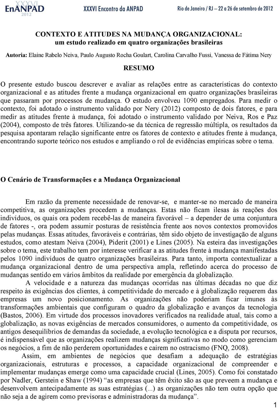 brasileiras que passaram por processos de mudança. O estudo envolveu 1090 empregados.