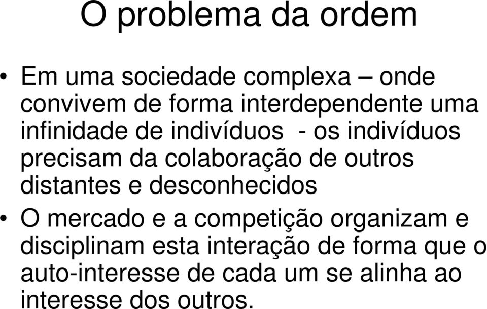 colaboração de outros distantes e desconhecidos O mercado e a competição organizam