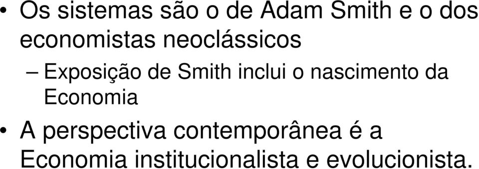 inclui o nascimento da Economia A perspectiva