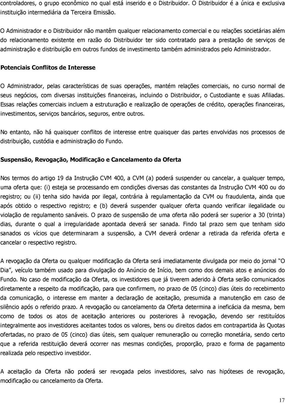 de serviços de administração e distribuição em outros fundos de investimento também administrados pelo Administrador.