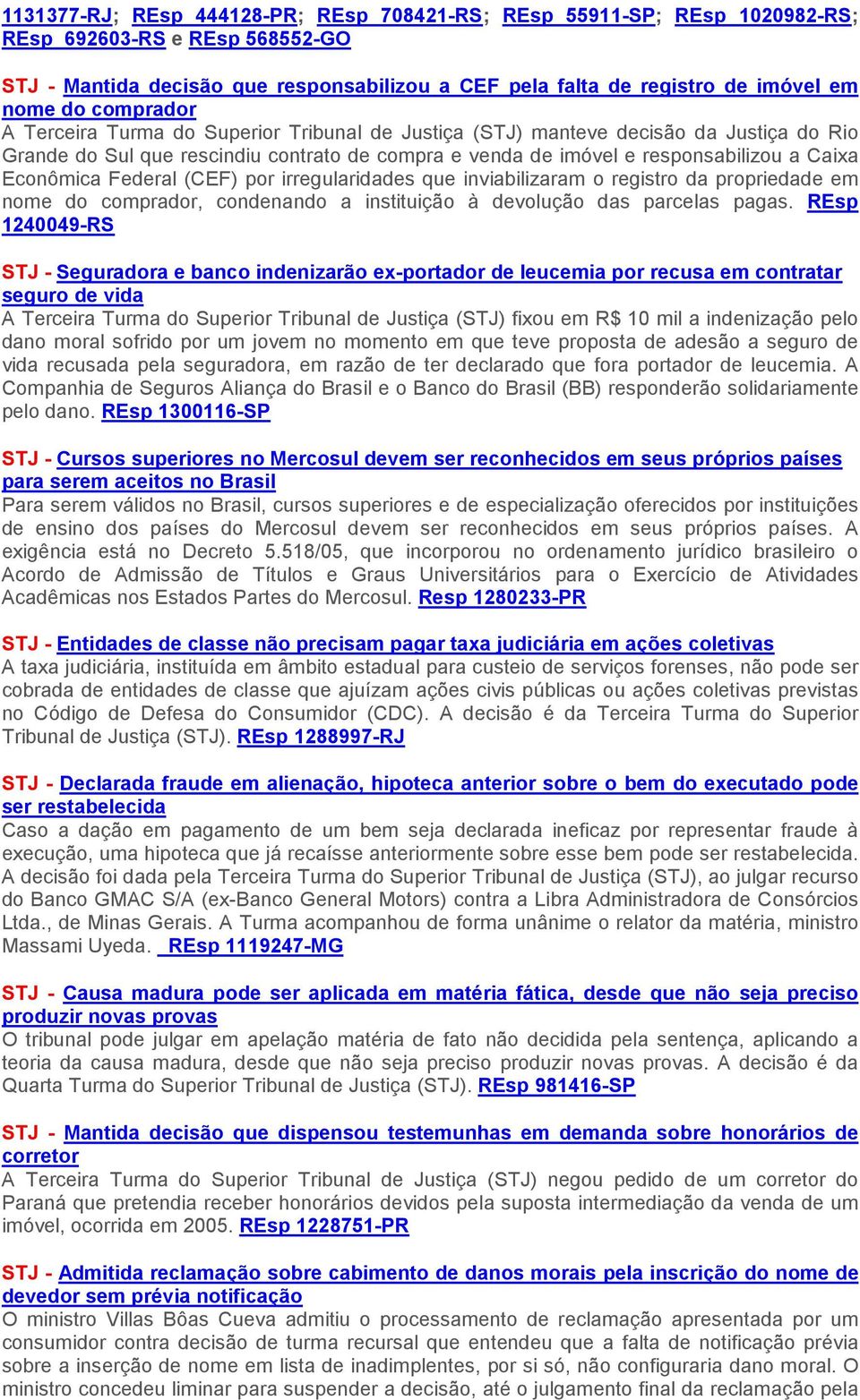 Federal (CEF) por irregularidades que inviabilizaram o registro da propriedade em nome do comprador, condenando a instituição à devolução das parcelas pagas.