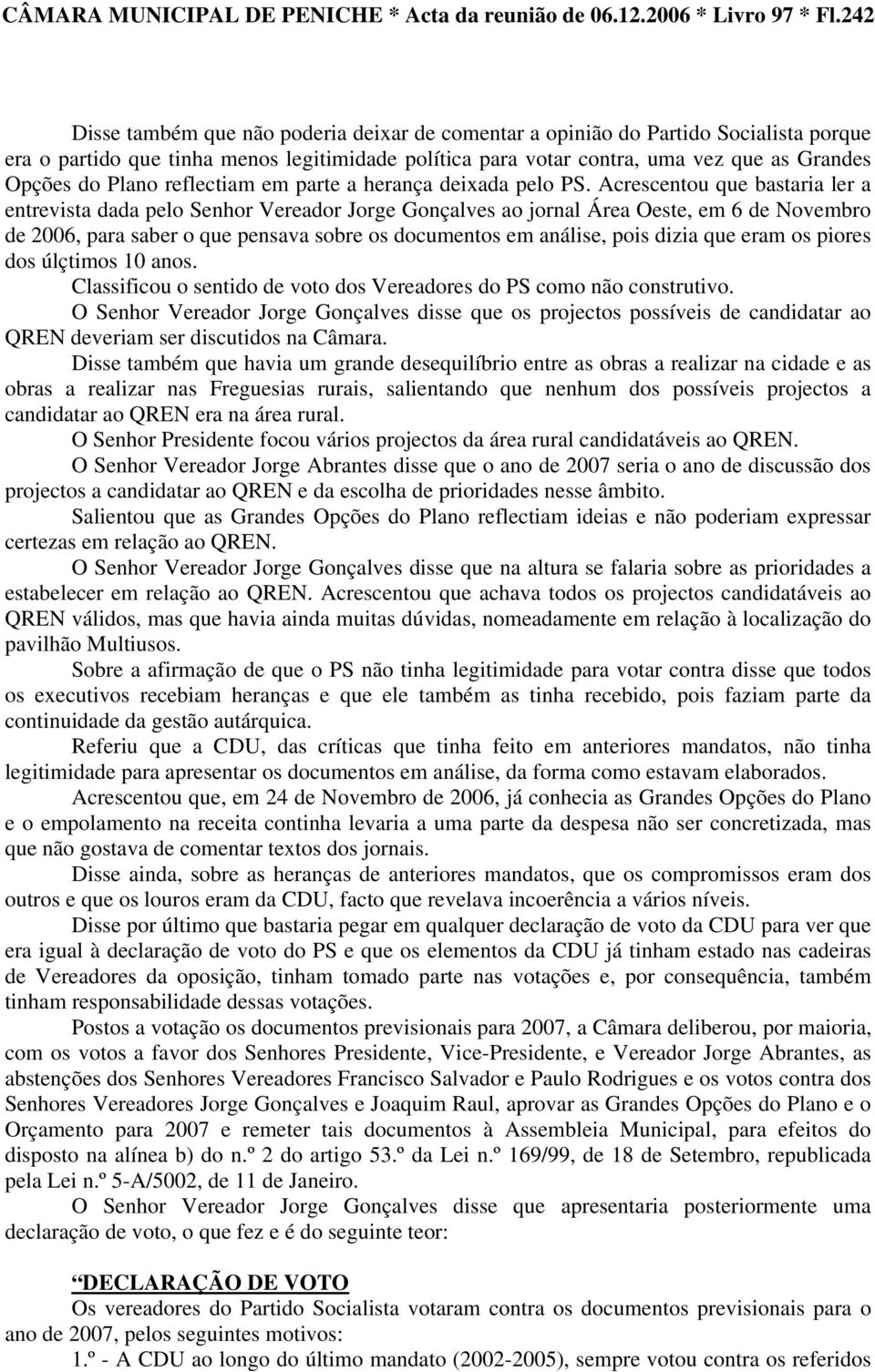 Plano reflectiam em parte a herança deixada pelo PS.