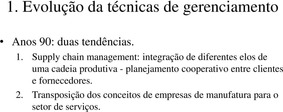 produtiva - planejamento cooperativo entre clientes e fornecedores. 2.