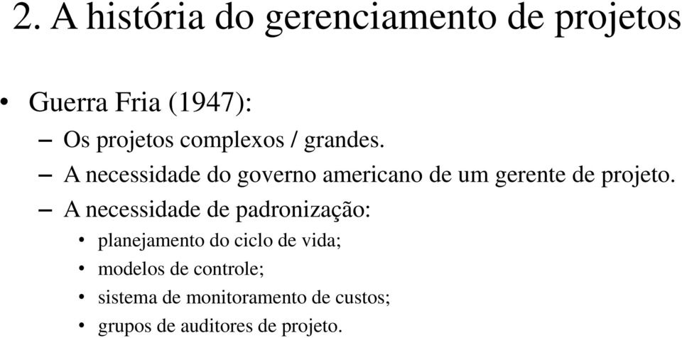 A necessidade do governo americano de um gerente de projeto.