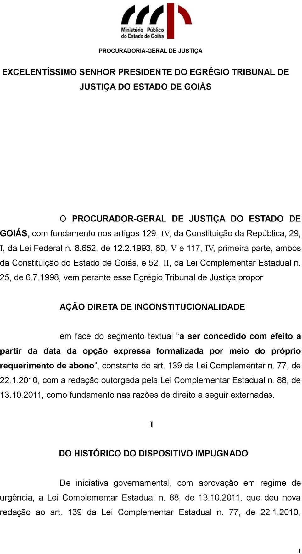 IV, primeira parte, ambos da Constituição do Estado de Goiás, e 52, II, da Lei Complementar Estadual n. 25, de 6.7.