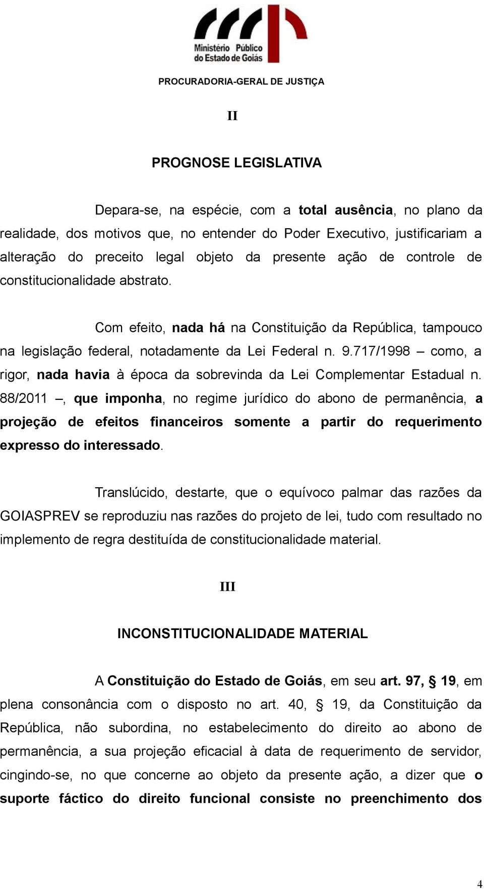 717/1998 como, a rigor, nada havia à época da sobrevinda da Lei Complementar Estadual n.