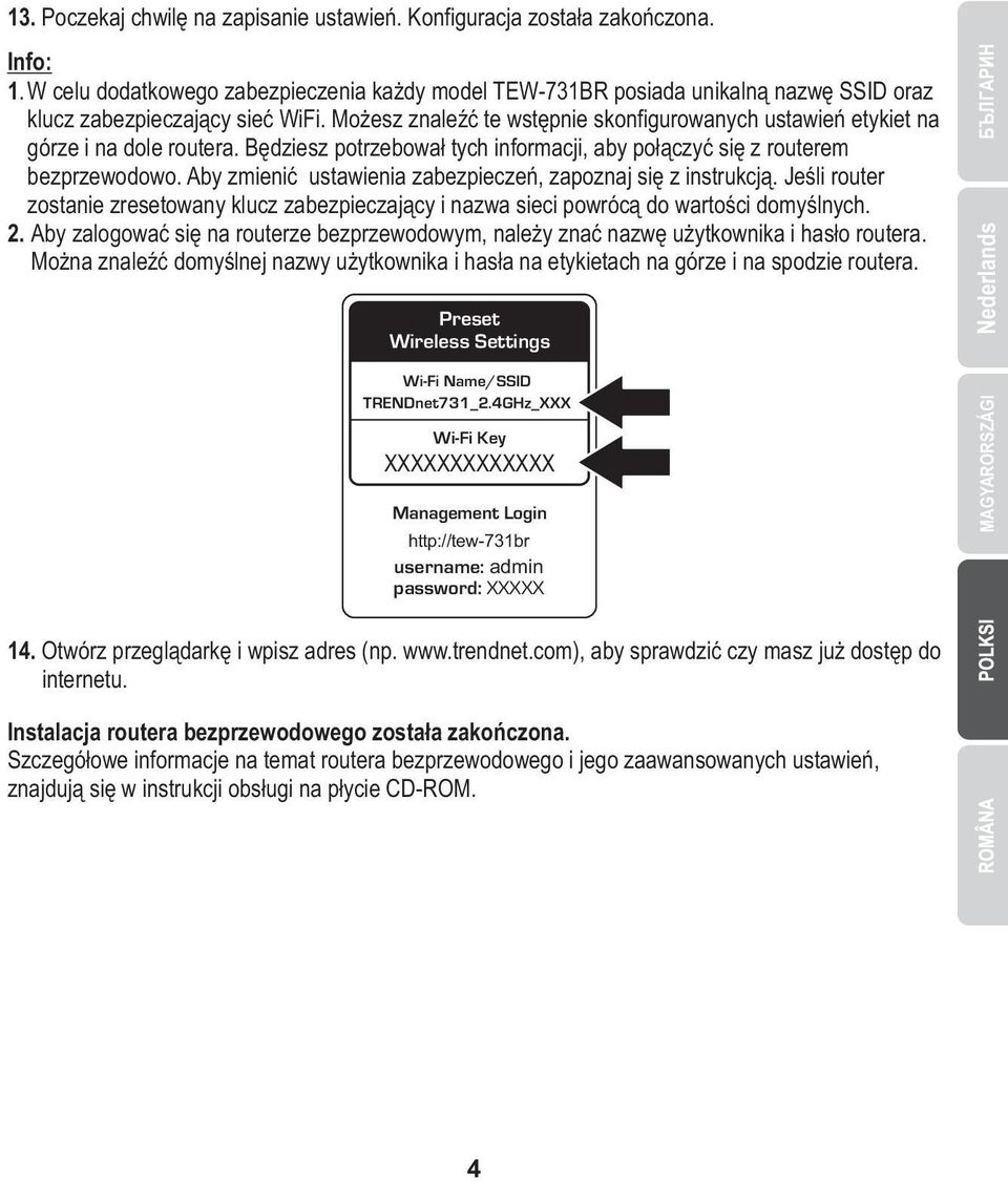 Aby zmieni ustawienia zabezpiecze, zapoznaj si z instrukcj. Jeli router zostanie zresetowany klucz zabezpieczajcy i nazwa sieci powrc do wartoci domylnych. 2.