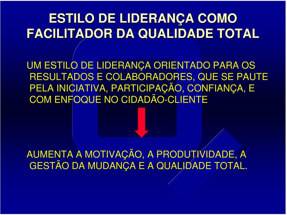 INICIATIVA, PARTICIPAÇÃO, CONFIANÇA, E COM ENFOQUE NO CIDADÃO-CLIENTE