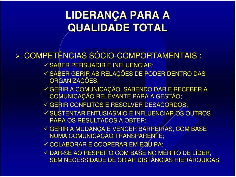 DESACORDOS; SUSTENTAR ENTUSIASMIO E INFLUENCIAR OS OUTROS PARA OS RESULTADOS A OBTER; GERIR A MUDANÇA E VENCER BARREIRAS, COM BASE NUMA