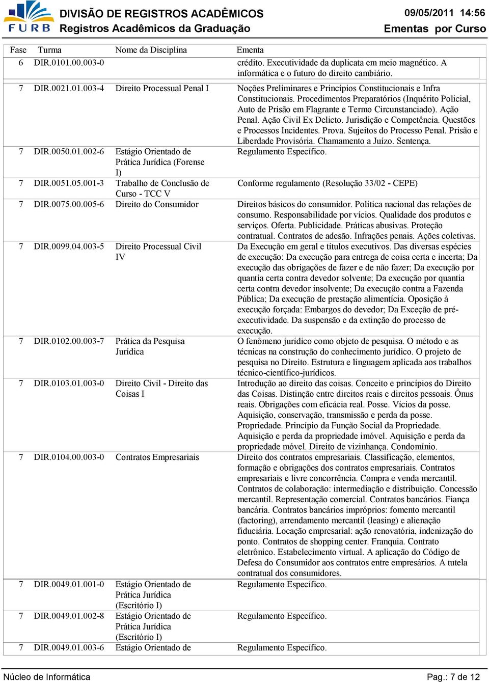 Contratos Empresariais Noções Preliminares e Princípios Constitucionais e Infra Constitucionais. Procedimentos Preparatórios (Inquérito Policial, Auto de Prisão em Flagrante e Termo Circunstanciado).