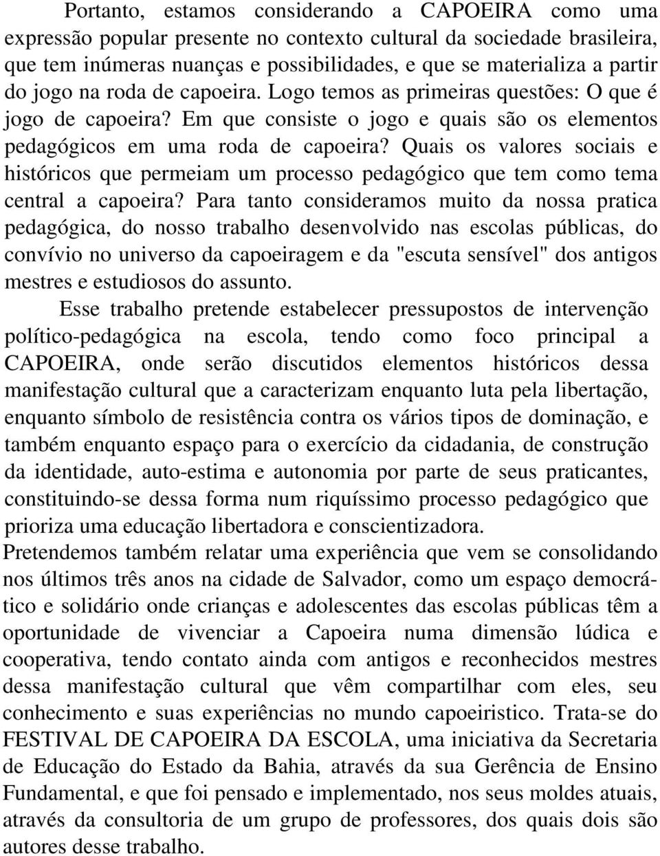 Quais os valores sociais e históricos que permeiam um processo pedagógico que tem como tema central a capoeira?