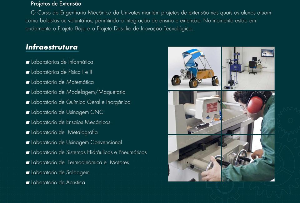 Infraestrutura Laboratórios de Informática Laboratórios de Física I e II Laboratório de Matemática Laboratório de Modelagem/Maquetaria Laboratório de Química Geral e Inorgânica