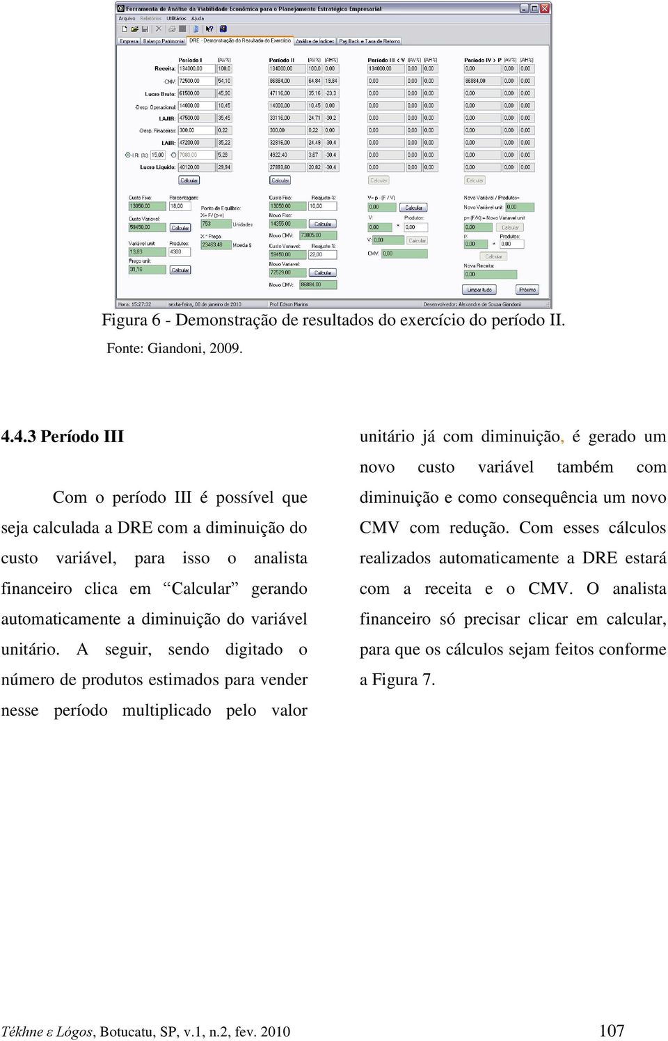 diminuição do variável unitário.