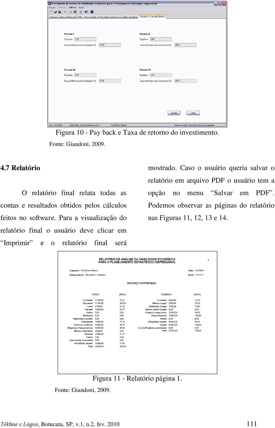 Para a visualização do relatório final o usuário deve clicar em Imprimir e o relatório final será mostrado.