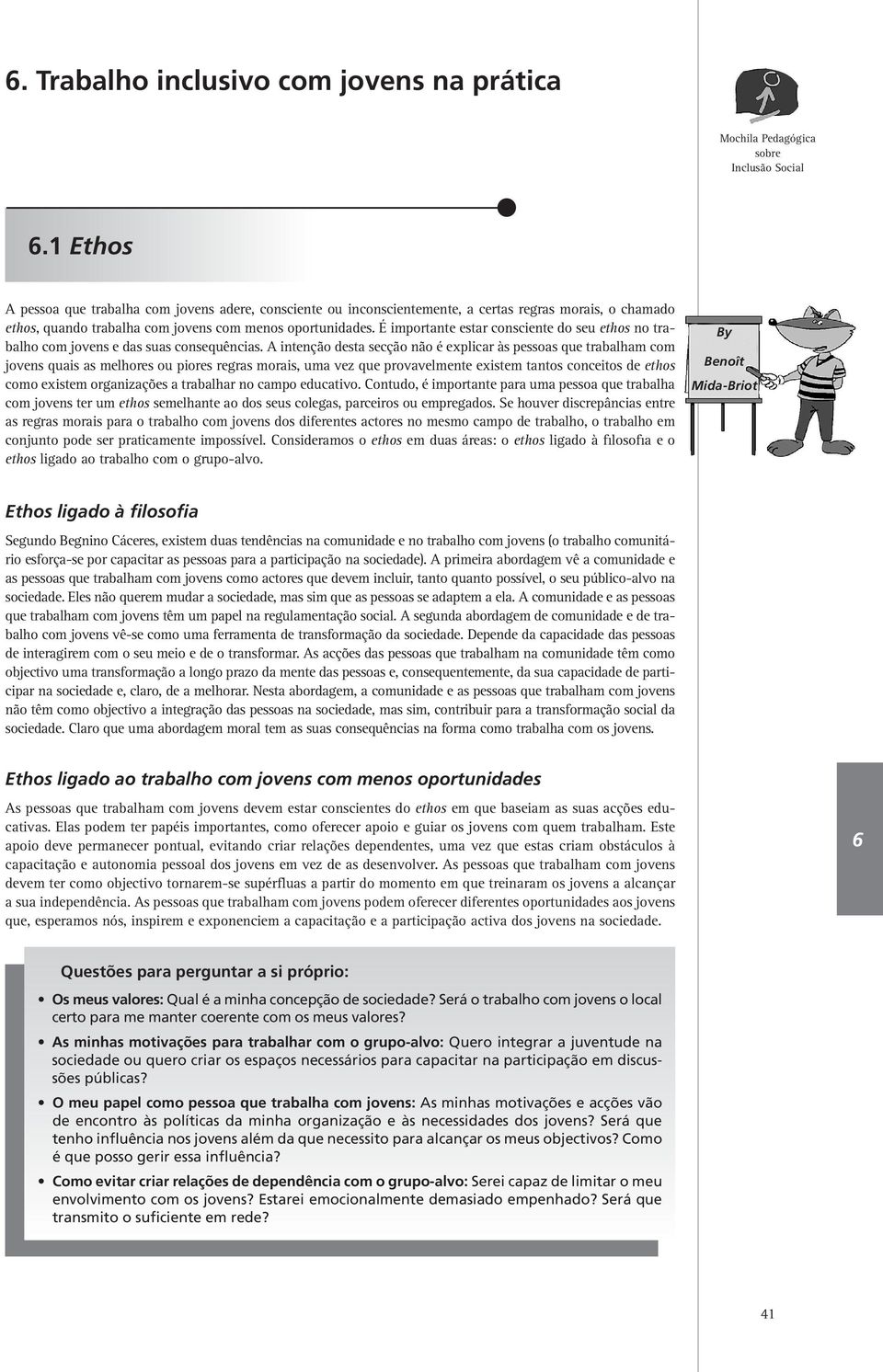 É importante estar consciente do seu ethos no trabalho com jovens e das suas consequências.