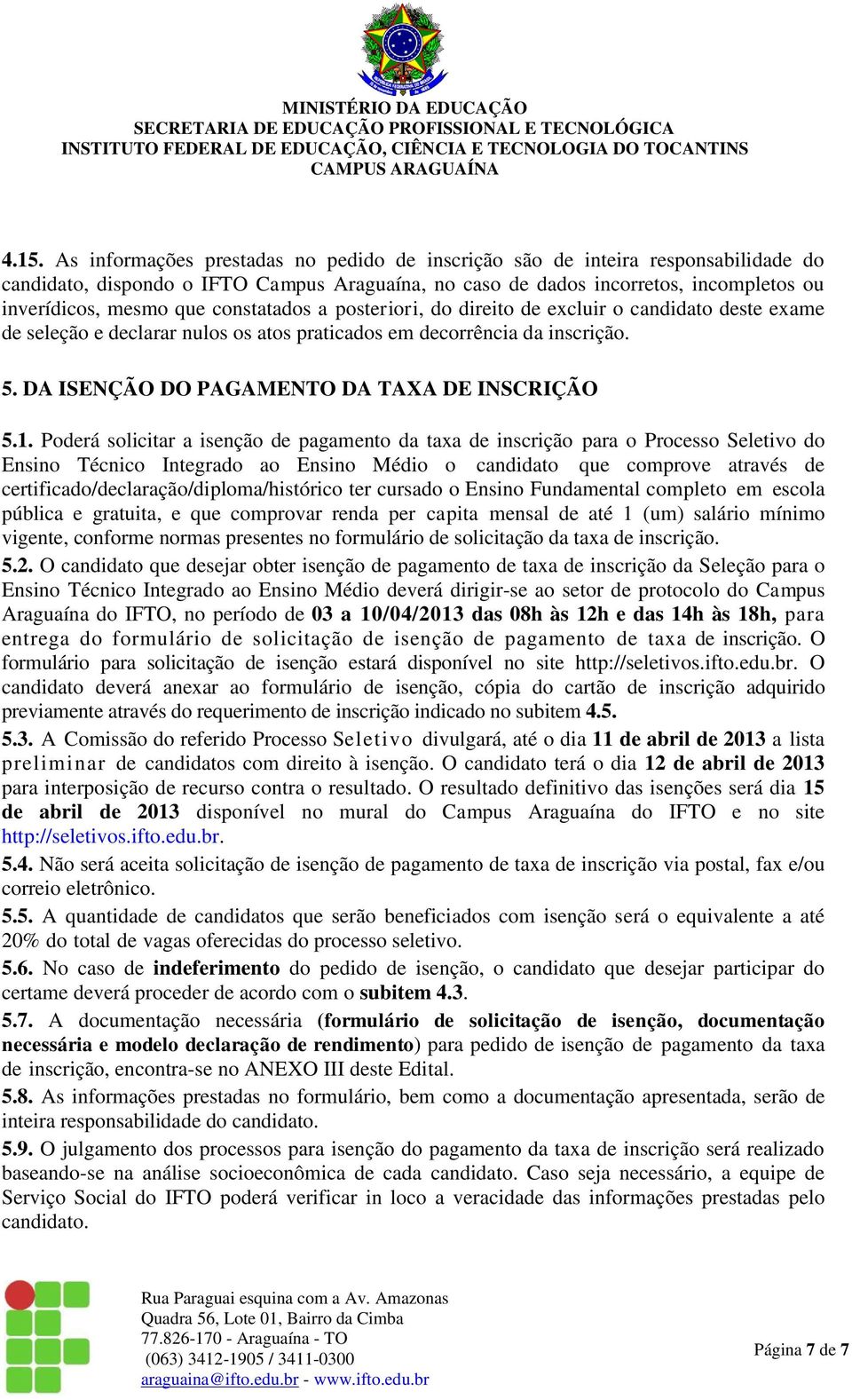 DA ISENÇÃO DO PAGAMENTO DA TAXA DE INSCRIÇÃO 5.1.