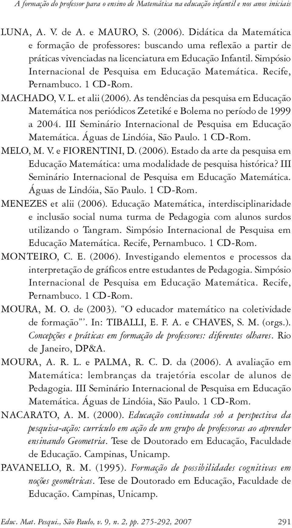 Simpósio Internacional de Pesquisa em Educação Matemática. Recife, Pernambuco. 1 CD-Rom. MACHADO, V. L. et alii (2006).