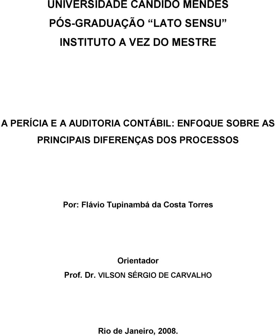 PRINCIPAIS DIFERENÇAS DOS PROCESSOS Por: Flávio Tupinambá da Costa