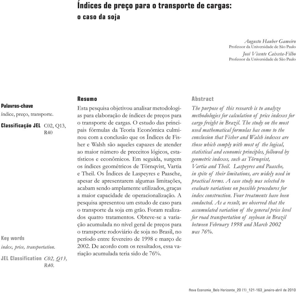 Resumo Esa esquisa ojeivou aalisar meodologias ara elaoração de ídices de reços ara o rasore de cargas.