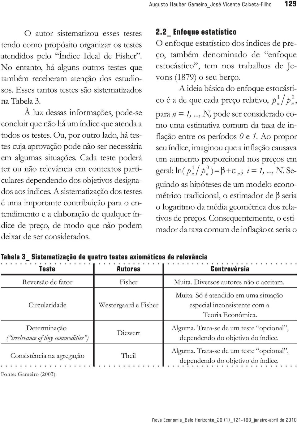 Ou, or ouro lado, há eses cuja arovação ode ão ser ecessária em algumas siuações. Cada ese oderá er ou ão relevâcia em coexos ariculares deededo dos ojeivos desigados aos ídices.