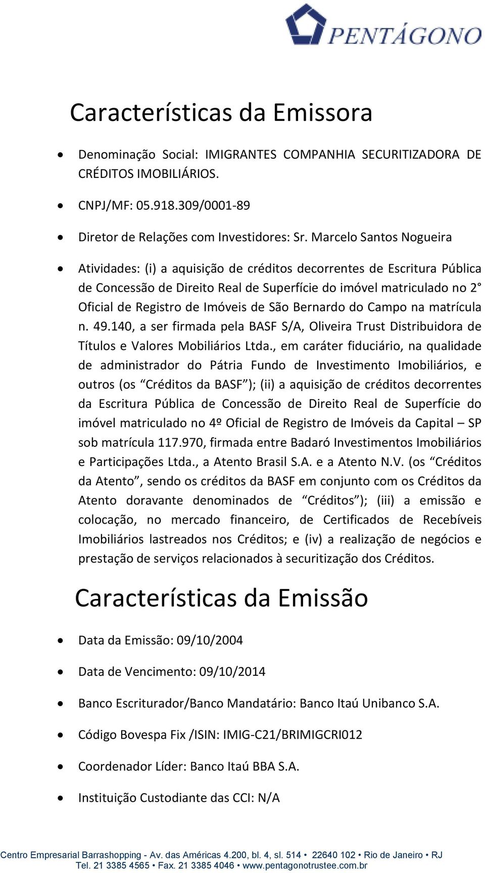 de São Bernardo do Campo na matrícula n. 49.140, a ser firmada pela BASF S/A, Oliveira Trust Distribuidora de Títulos e Valores Mobiliários Ltda.