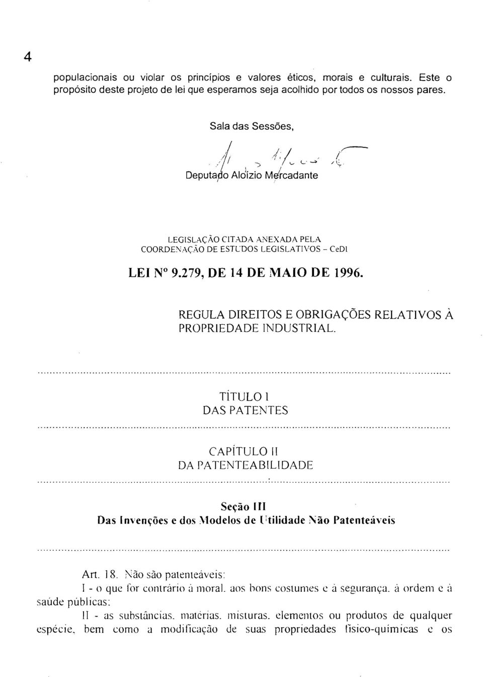 REGULA DRETOS E OBRGAÇÕES RELATVOS À PROPREDADE NDUSTRAL. TTULO 1 DAS PATENTES CAPÍTULO 11 DA PATENTEABLDADE Seção n Das nvenções e dos Modelos de l 'tilidade Não Patenteáveis Art. ]8.