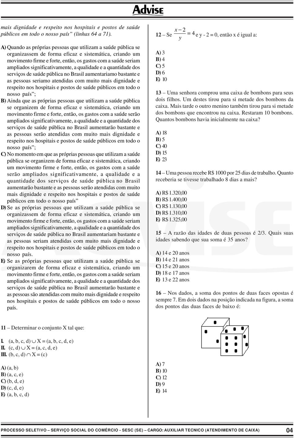 significativamente, a qualidade e a quantidade dos serviços de saúde pública no Brasil aumentariamo bastante e as pessoas seriamo atendidas com muito mais dignidade e respeito nos hospitais e postos