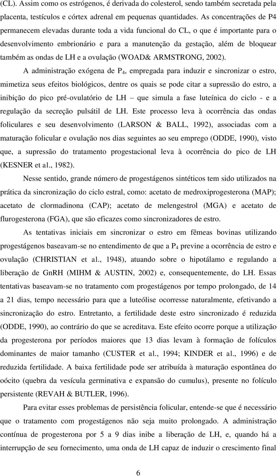 de LH e a ovulação (WOAD& ARMSTRONG, 2002).