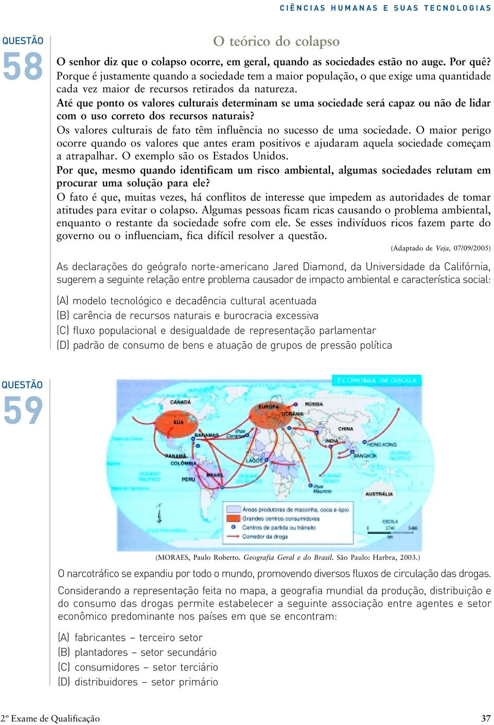 Até que ponto os valores culturais determinam se uma sociedade será capaz ou não de lidar com o uso correto dos recursos naturais?