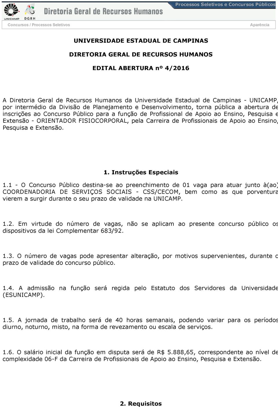 Profissional de Apoio ao Ensino, Pesquisa e Extensão ORIENTADOR FISIOCORPORAL, pela Carreira de Profissionais de Apoio ao Ensino, Pesquisa e Extensão. 1. Instruções Especiais 1.