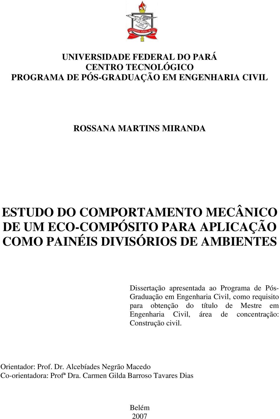 de Pós- Graduação em Engenharia Civil, como requisito para obtenção do título de Mestre em Engenharia Civil, área de concentração: